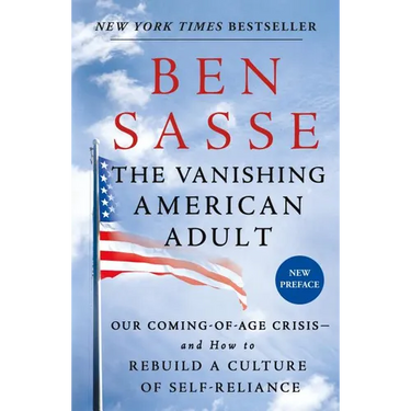 The Vanishing American Adult: Our Coming-Of-Age Crisis--And How to Rebuild a Culture of Self-Reliance
