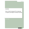 How to Teach Grammar? The Landscape of Explicit and Implicit Grammar Teaching