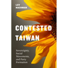 Contested Taiwan: Sovereignty, Social Movements, and Party Formation