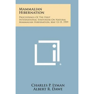 Mammalian Hibernation: Proceedings of the First International Symposium on Natural Mammalian Hibernation, May 13-15, 1959