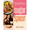 Sugar & Spice: Flavor-Packed Dinners and Desserts to Crave