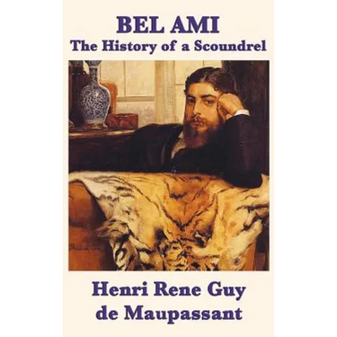 Bel Ami the History of a Scoundrel