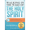 Walking in the Wake of the Holy Spirit: Living an Ordinary Life with an Extraordinary God!