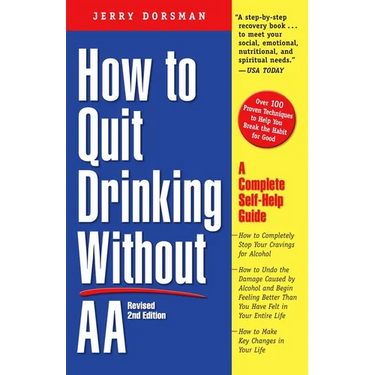 How to Quit Drinking Without AA, Revised 2nd Edition: A Complete Self-Help Guide