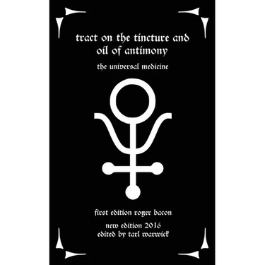 Tract on the Tincture and Oil of Antimony: The Universal Medicine