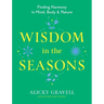 Wisdom in the Seasons: Finding Harmony in Mind, Body & Nature