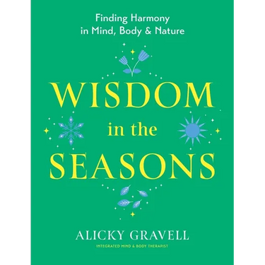 Wisdom in the Seasons: Finding Harmony in Mind, Body & Nature