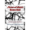 Force-of-Habit: Soma-Self: Create Your Habits: Don't Let Your Habits Create You