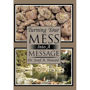 Turning Your Mess Into A Message