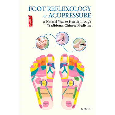 Foot Reflexology & Acupressure: A Natural Way to Health Through Traditional Chinese Medicine