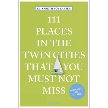 111 Places in the Twin Cities That You Must Not Miss