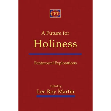 A Future for Holiness: Pentecostal Explorations