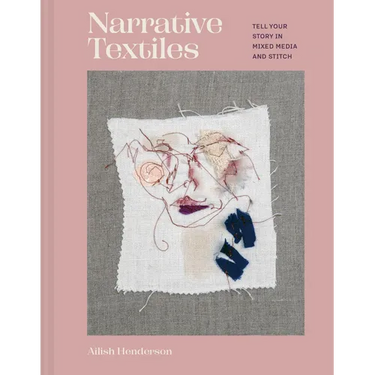 Narrative Textiles: Tell Your Story in Mixed Media and Stitch