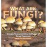 What are Fungi? Groups, Characteristics and Roles of Fungi Explained Grade 6-8 Life Science