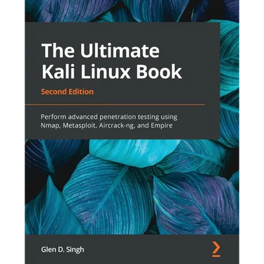 The Ultimate Kali Linux Book - Second Edition: Perform advanced penetration testing using Nmap, Metasploit, Aircrack-ng, and Empire