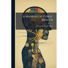 A Manual of Public Health
