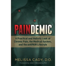 Paindemic: A Practical and Holistic Look at Chronic Pain, the Medical System, and the Antipain Lifestyle