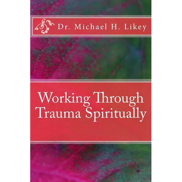 Working Through Trauma Spiritually