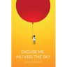 Excuse Me as I Kiss the Sky