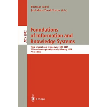 Foundations of Information and Knowledge Systems: Third International Symposium, Foiks 2004, Wilhelminenburg Castle, Austria, February 17-20, 2004, Pr