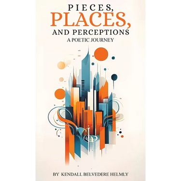 Pieces, Places, and Perceptions: A Poetic Journey