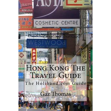 Hong Kong The Travel Guide: The Holihand.com Guide