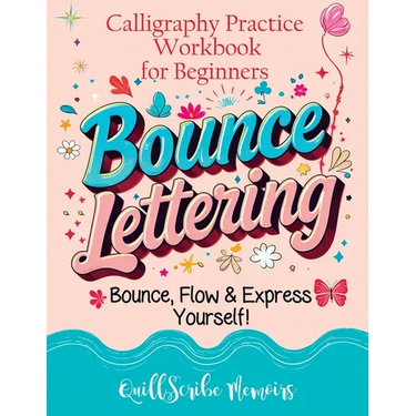 Bounce Lettering: Calligraphy Practice Workbook for Beginners Learn Creative Brush Handwriting Penmanship and Dynamic Modern Lettering Techniques