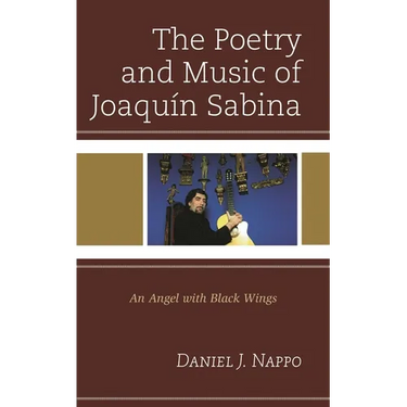 The Poetry and Music of Joaquín Sabina: An Angel with Black Wings