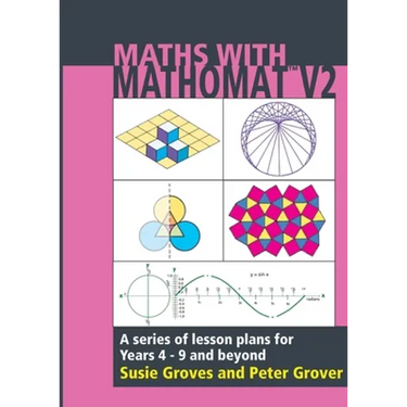 Maths With Mathomat: A series of lesson plans for years 4 to 9 and beyond