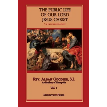 The Public Life of Our Lord Jesus Christ, Vol. 1
