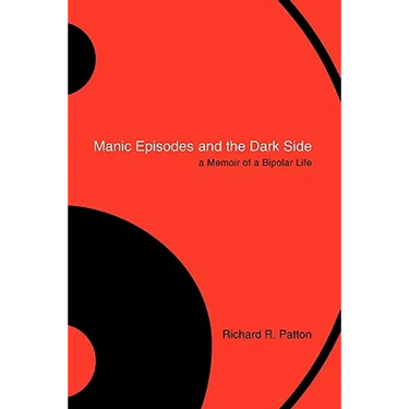 Manic Episodes and the Dark Side: A Memoir of a Bipolar Life