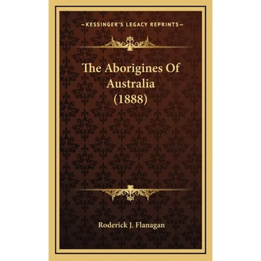 The Aborigines Of Australia (1888)