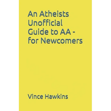 An Atheists Unofficial Guide to AA - for Newcomers