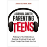 A Survival Guide to Parenting Teens: Talking to Your Kids about Sexting, Drinking, Drugs, and Other Things That Freak You Out