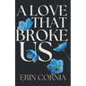 A Love That Broke Us: The Broken And Bound Duet Book One