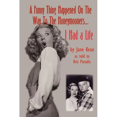A Funny Thing Happened on the Way to the Honeymooners...I Had a Life