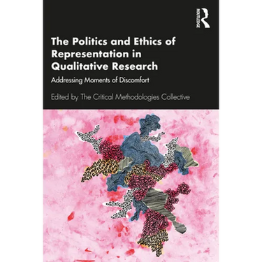 The Politics and Ethics of Representation in Qualitative Research: Addressing Moments of Discomfort