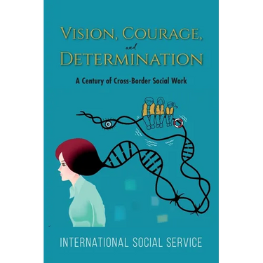 Vision, Courage, and Determination: A Century of Cross-Border Social Work