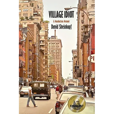 Village Idiot: A Manhattan Memoir
