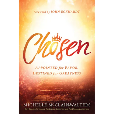 Chosen: Appointed for Favor, Destined for Greatness