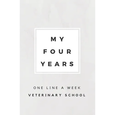 My Four Years: One Line A Week Veterinary School: Vet School Memory Book