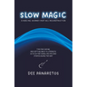Slow Magic: A Healing Journey Post-ACL Reconstruction - Tips for Coping and Getting Back to Strength With Guitar Songs, Recipes an