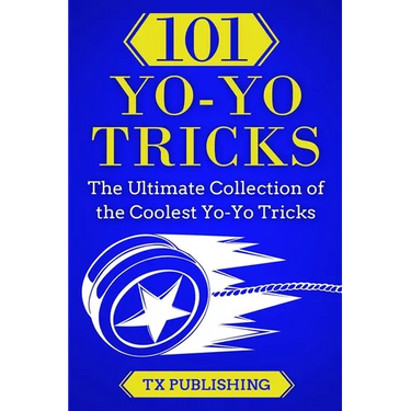 101 Yo-Yo Tricks: The Ultimate Collection of the Coolest Yo-Yo Tricks