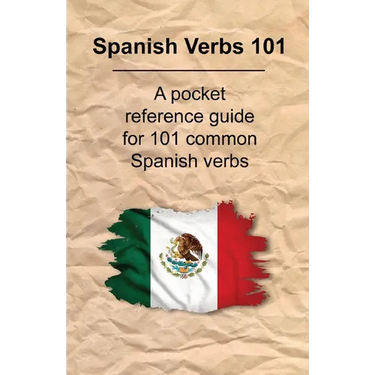 Spanish Verbs 101: A Pocket Reference Guide for 101 Common Spanish Verbs