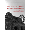 In Praise of Later Roman Emperors: The Panegyrici Latini Volume 21