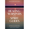 Healing Whispers From Spirit Guides: Bridging the Gap Between Life and the Afterlife with a Death Doula's Wisdom