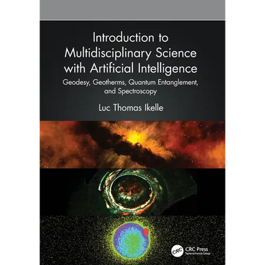 Introduction to Multidisciplinary Science with Artificial Intelligence: Geodesy, Geotherms, Quantum Entanglement, and Spectroscopy