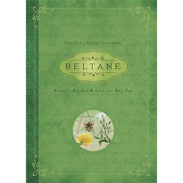 Beltane: Rituals, Recipes & Lore for May Day