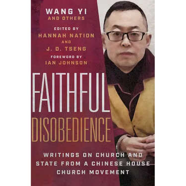 Faithful Disobedience: Writings on Church and State from a Chinese House Church Movement