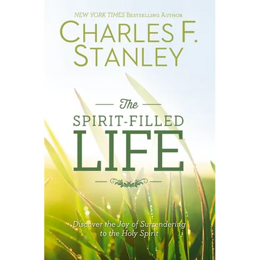 The Spirit-Filled Life: Discover the Joy of Surrendering to the Holy Spirit